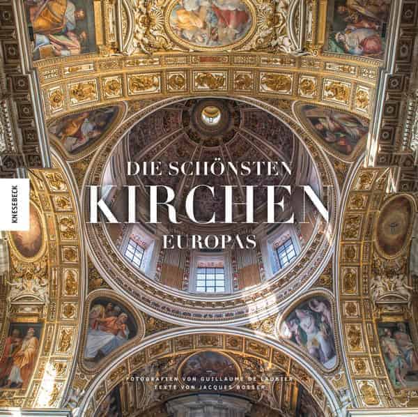 Guillaume de Laubier/ Jacques Bosser: Die schönsten Kirchen Europas